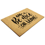 Be Nice Or Leave Outdoor Mat 4 Sizes Coir Doormat
